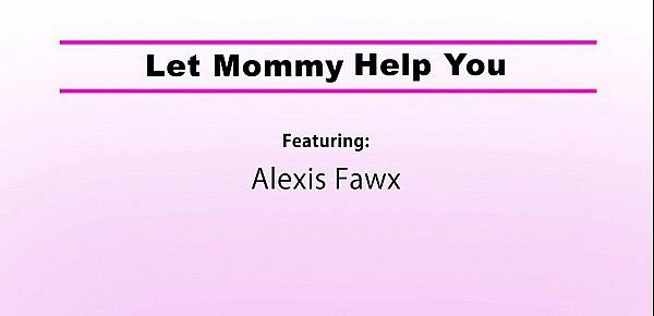  Alexis Fawx Let Mommy Help You